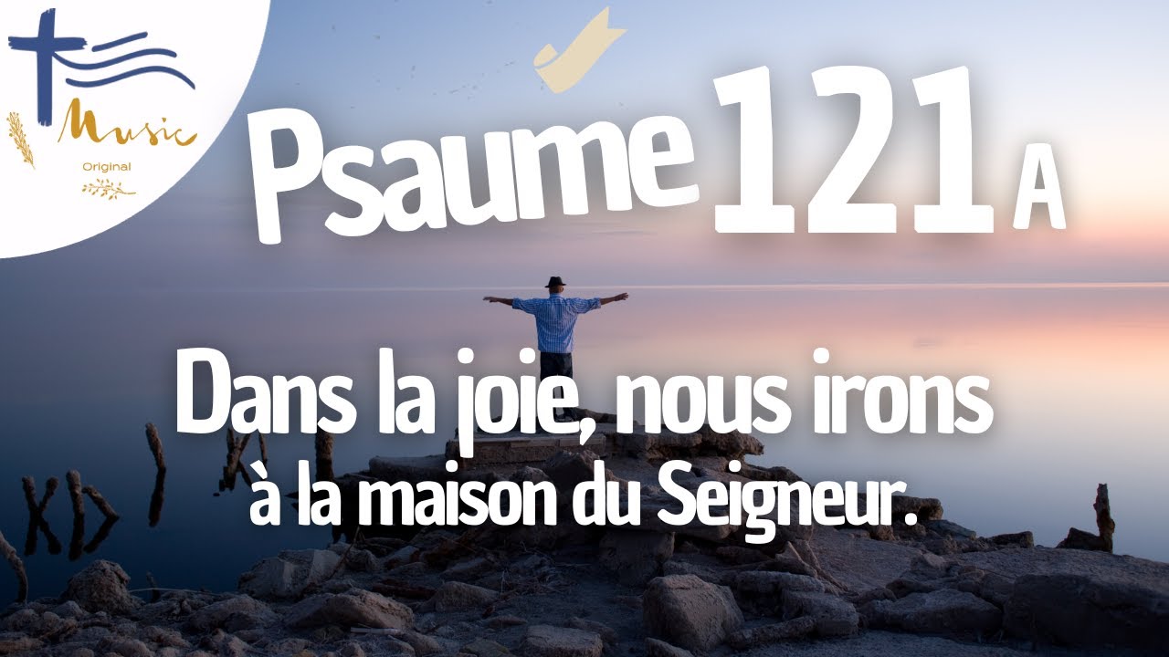Psaume 121 A • Dans la joie, nous irons à la maison du Seigneur