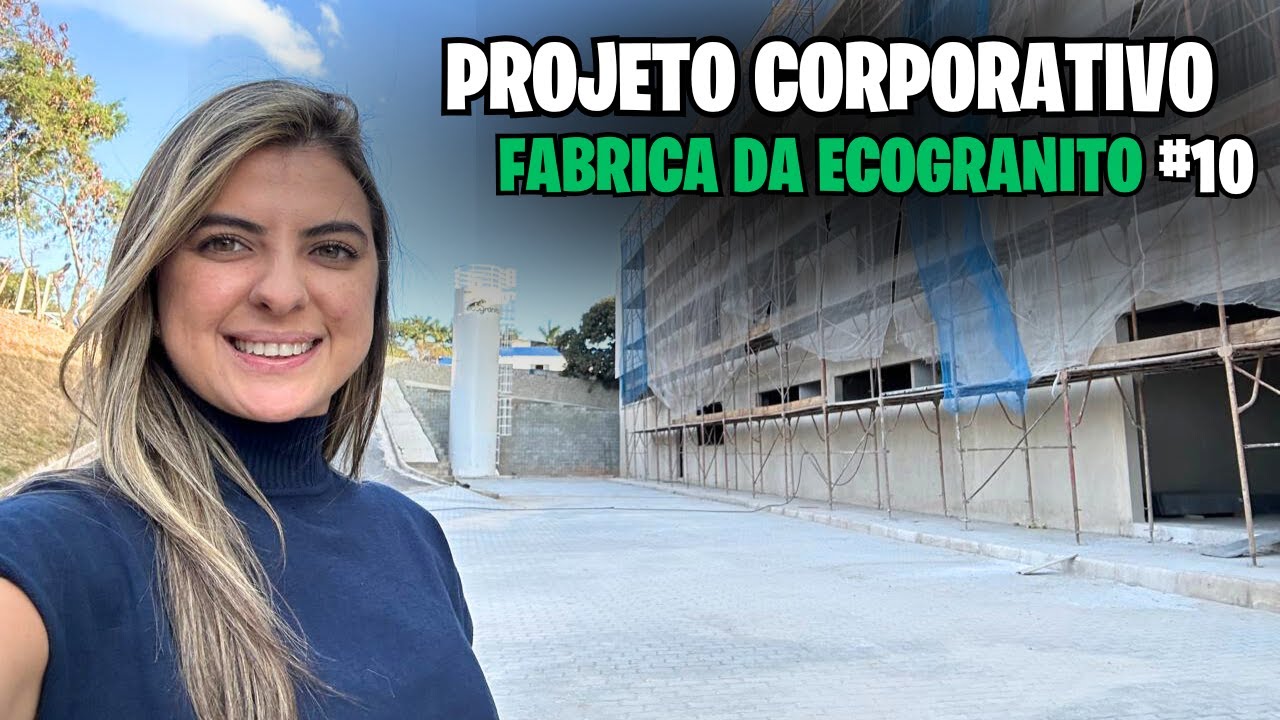 Projeto Corporativo - Nova Fábrica da Ecogranito | Episódio 10