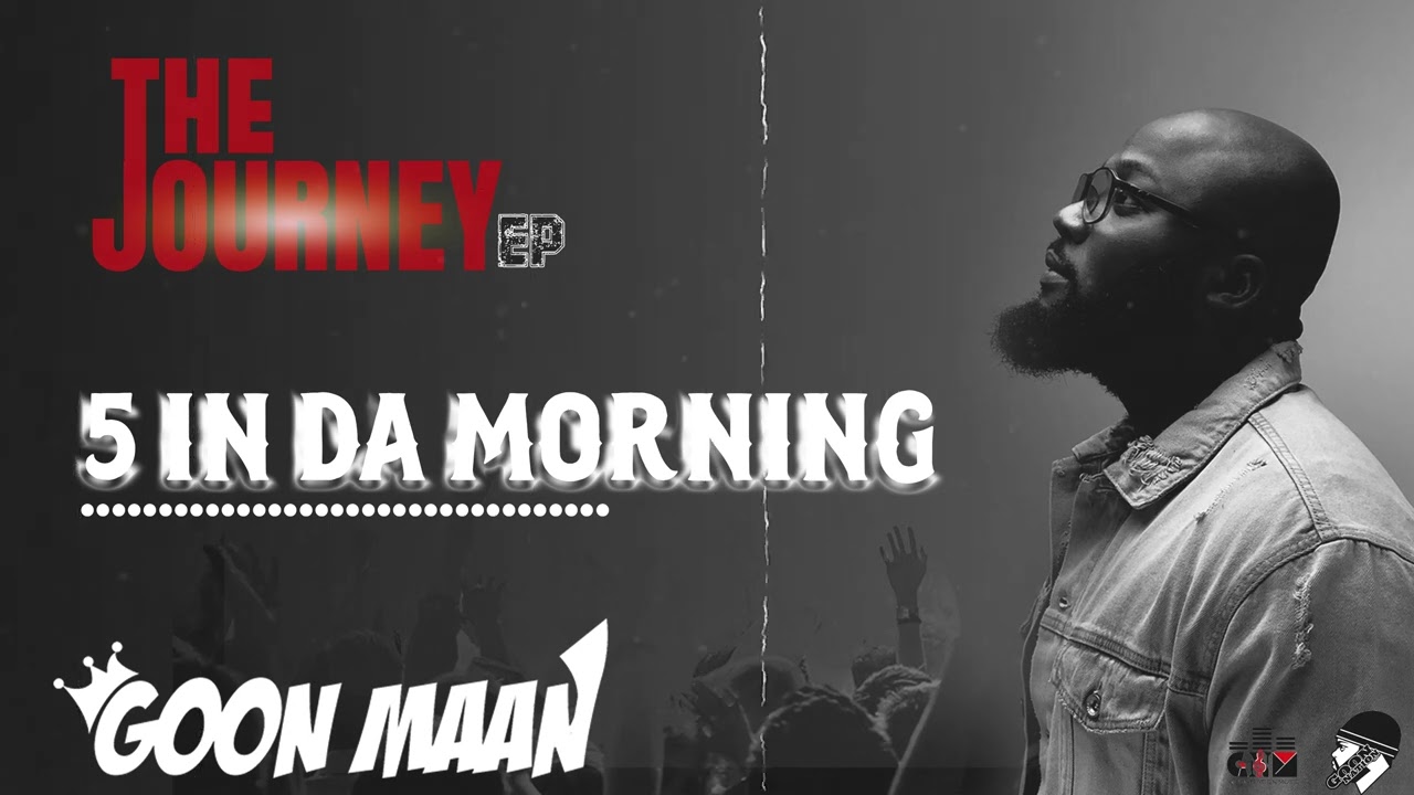 Goon Maan - 5 in Da Morning