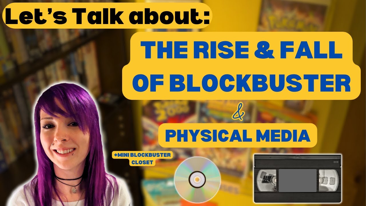 The Rise & Fall of Blockbuster & Physical Media