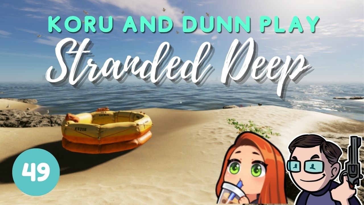 Stranded Deep Sundays with @dhdunn [PART 49]