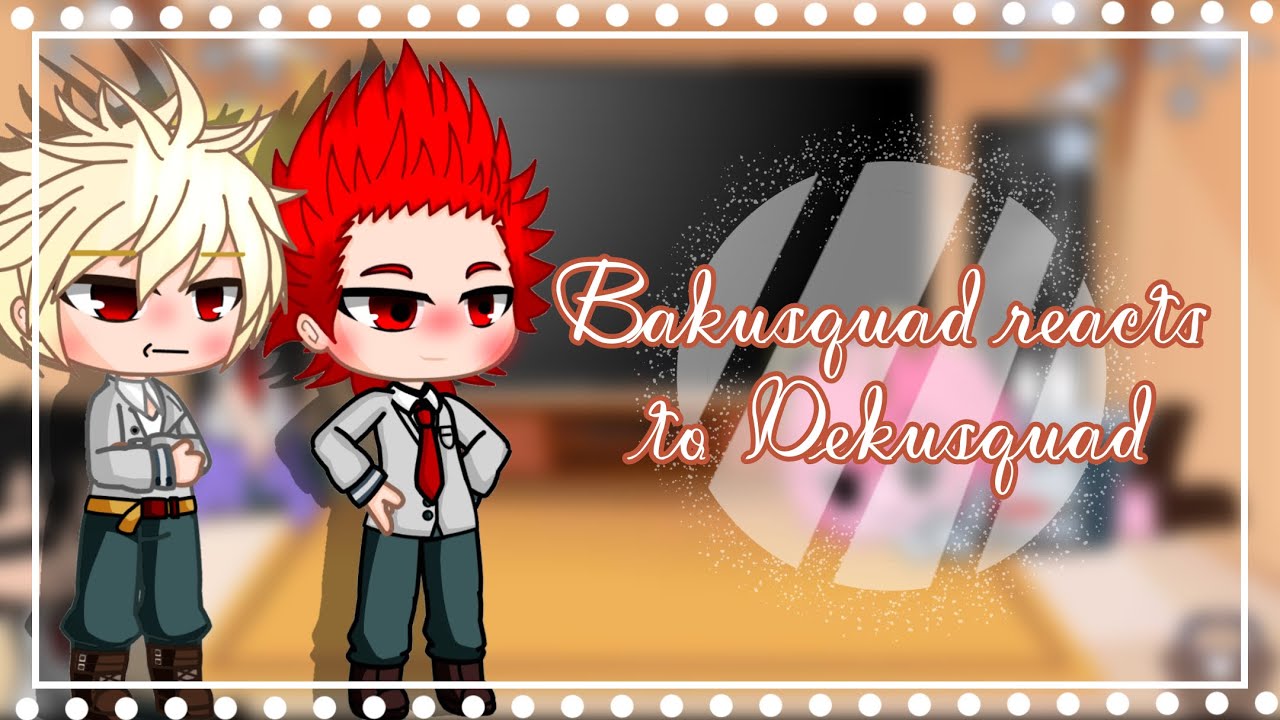 Bakusquad react to REAL dekusquad||SLIGHT bakudeku|| READ DESCRIPTION FOR MORE INFO!!!|| Mayleniix :