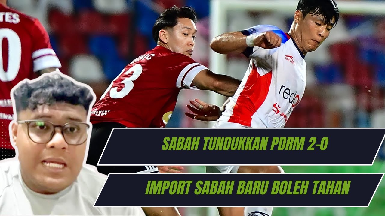 CHALLENGE CUP 2026 : SABAH FC VS PDRM FC ULASAN | SABAH PADU | IMPORT BARU MENJADI | FERGUS SCORE