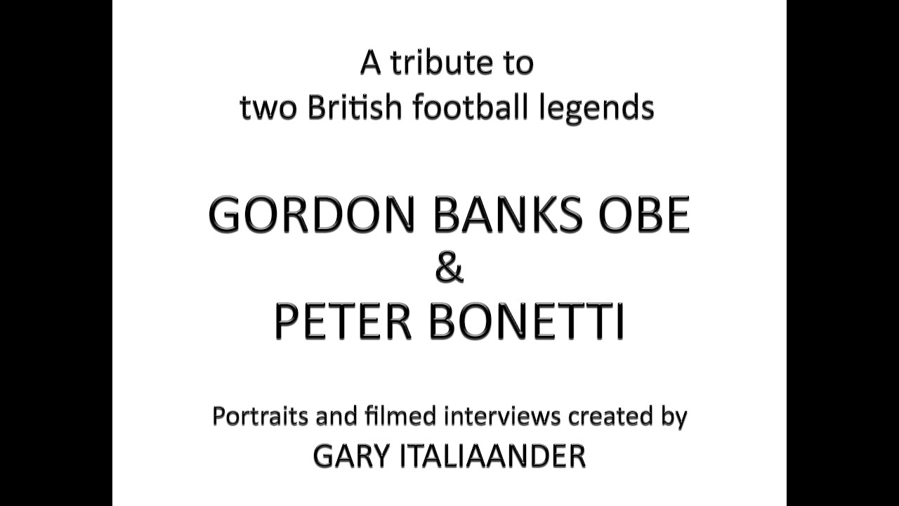 Tribute to Gordon Banks & Peter Bonetti   Interview recordings made in 2010 - Iconic Footballers