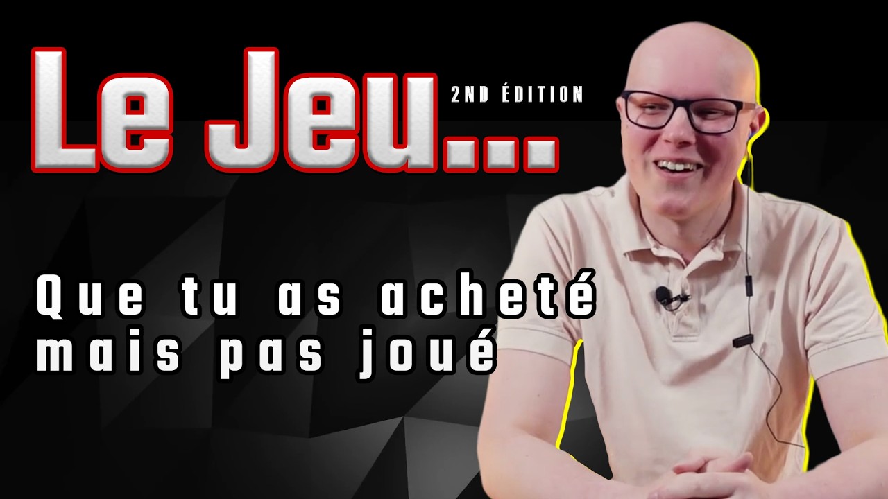 LE JEU...que tu as acheté mais pas joué
