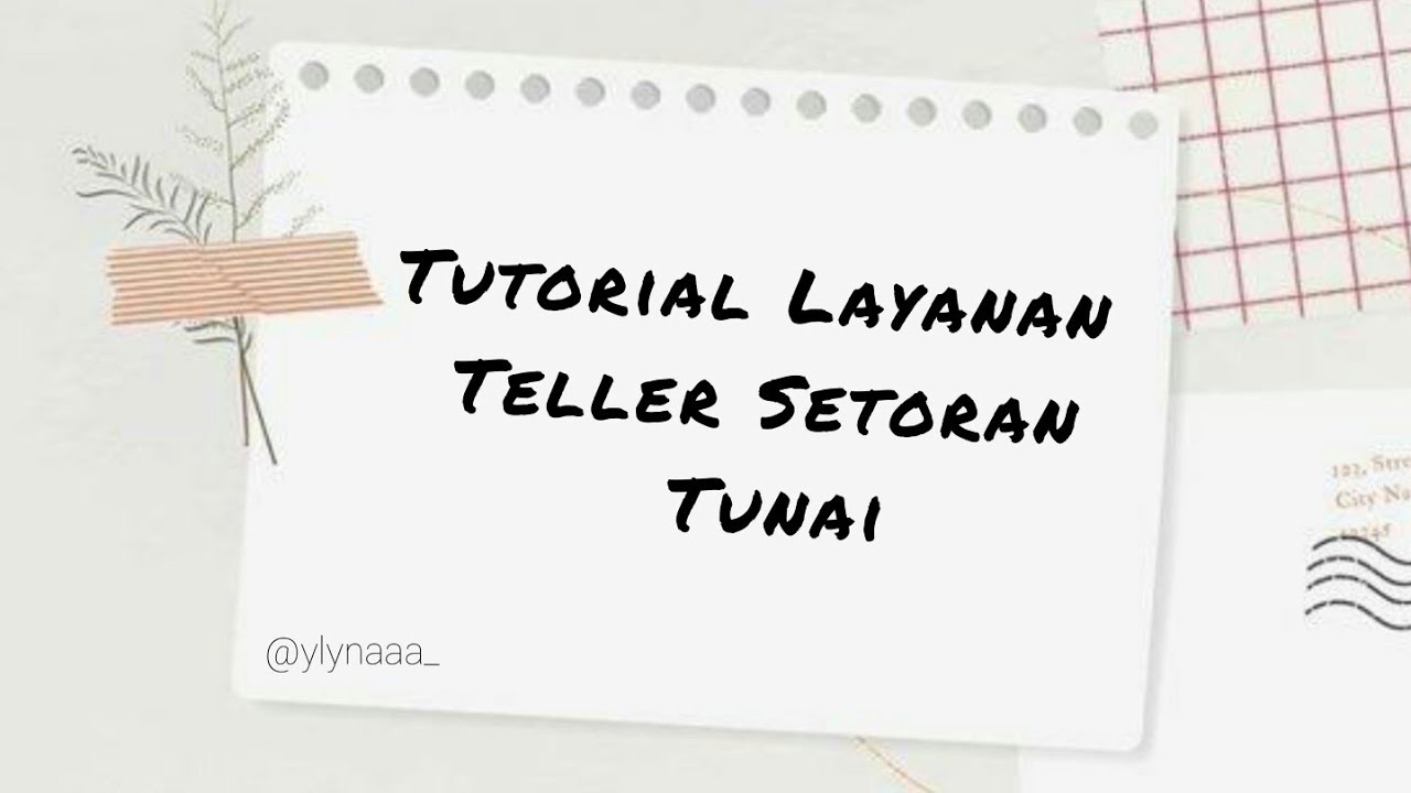 TUTORIAL LAYANAN TELLER SETORAN TUNAI