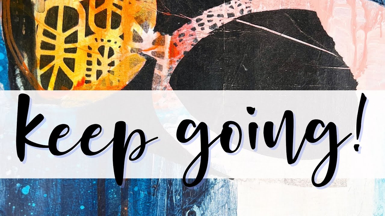Don't Give Up on Messy Art - Keep Going! #abstractpainting #mixedmedia, #collageart #unstuck