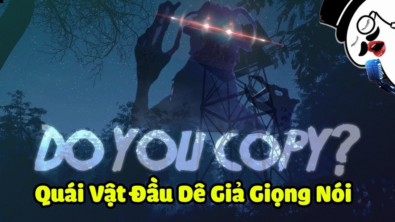 Quái Vật Đầu Dê Giả Giọng Nói Nhai Đầu Tôi | Do You Copy