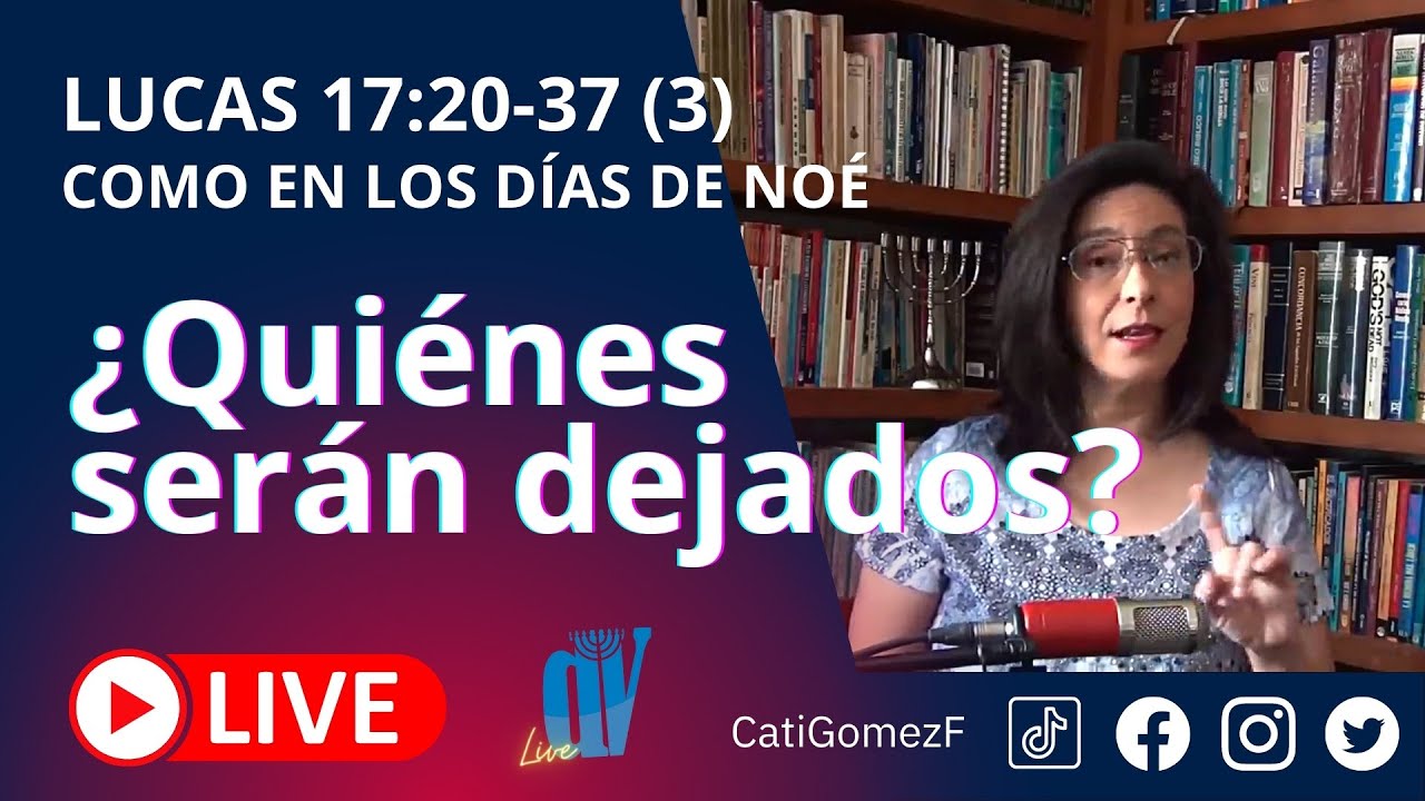 Lucas 17:20-37 (3) (EN VIVO)  [¿Quiénes serán DEJADOS atrás? ]  15/10/21 ☚