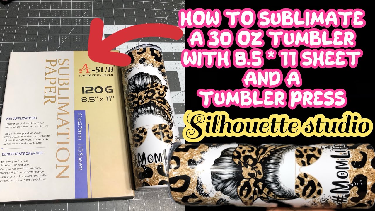How to sublimate a 30 oz tumbler using 8.5 by 11 sublimation sheets using silhouette studio