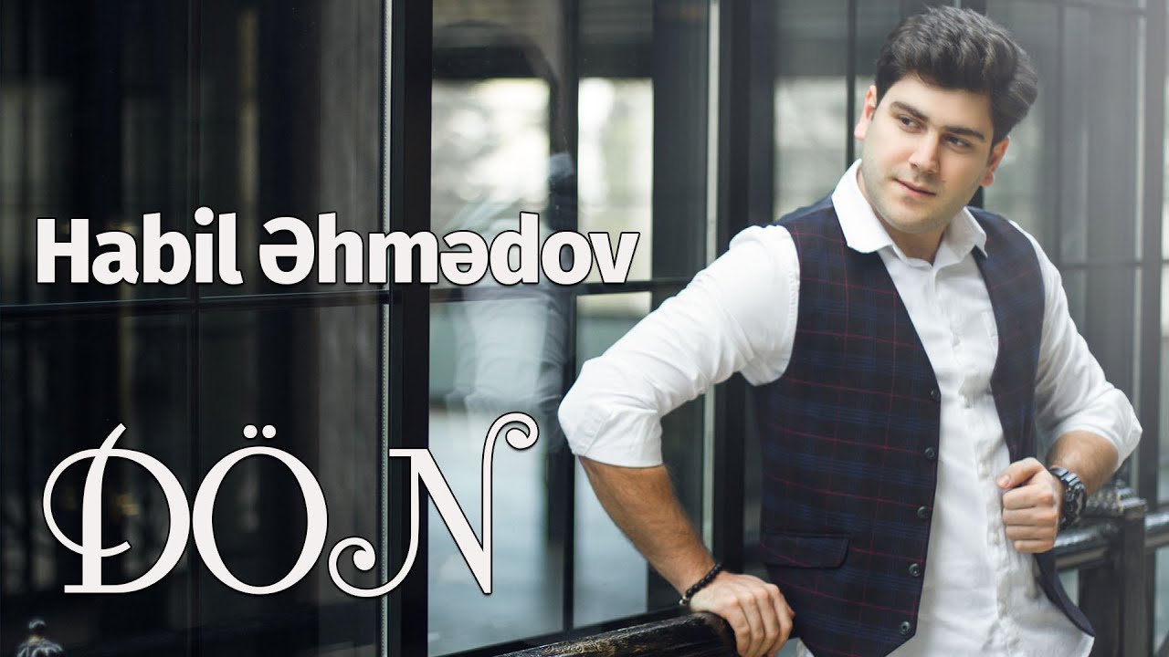 Habil Ahmedov - D&ouml;n (Official Music Video)