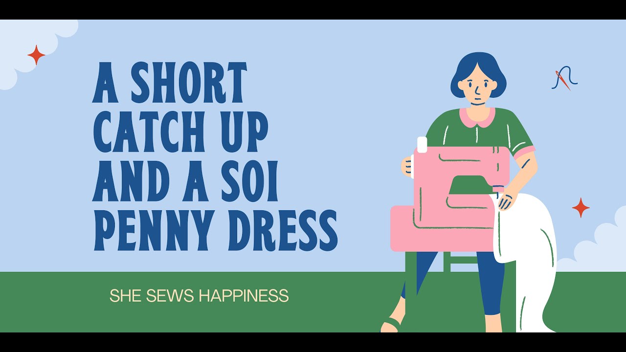 A Short Catch Up and a Sew Over It Penny Dress