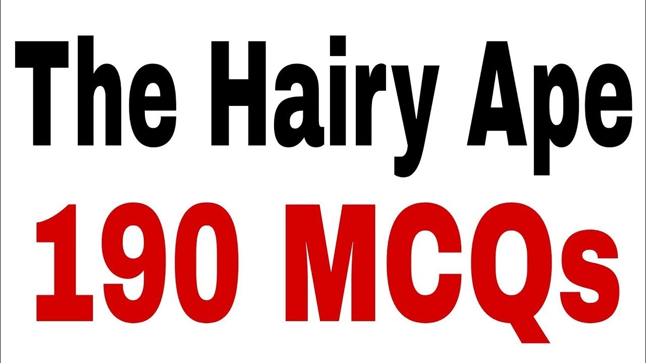 The Hairy Ape MCQs l The Hairy Ape Quiz l MCQs on The Hairy Ape I The Hairy Ape English Lectureship