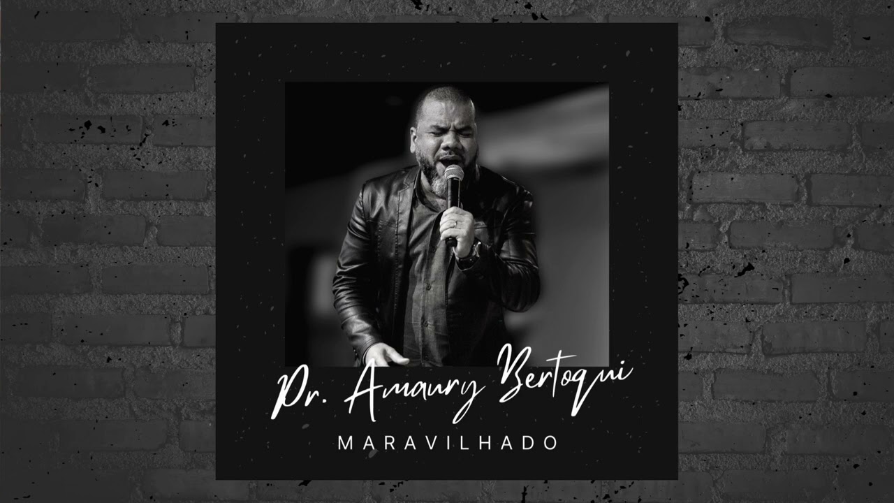 Pr. Amaury Bertoqui - Maravilhado