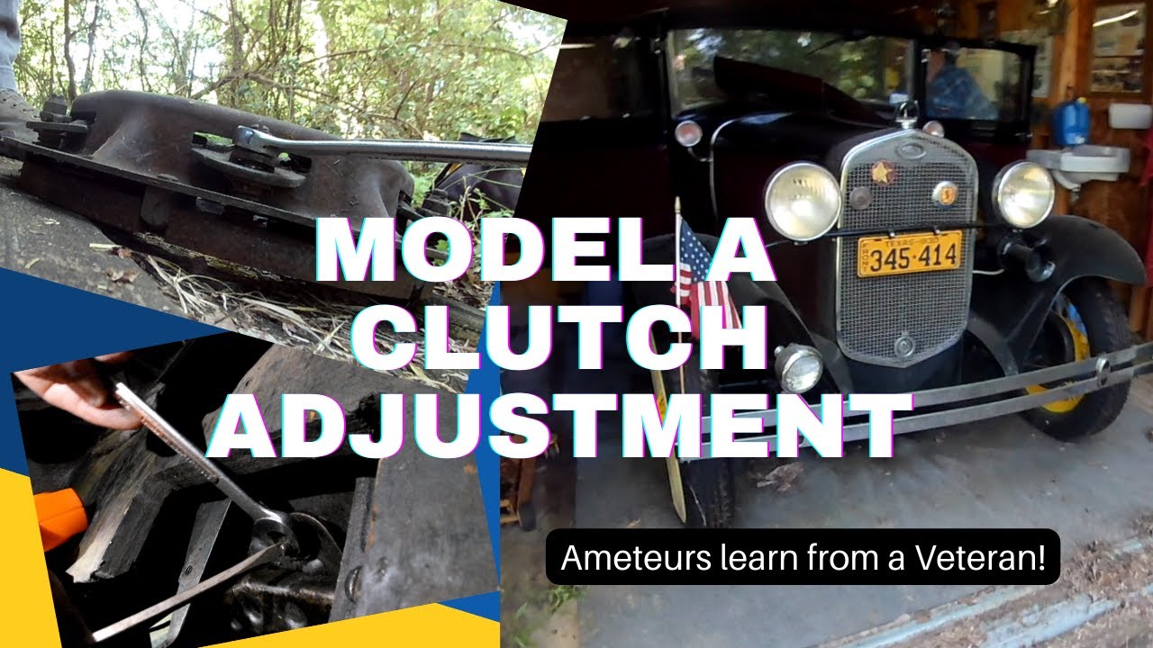 Ford Model A Clutch Adjustment!