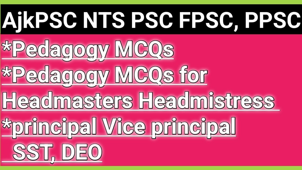 Pedagogy MCQs| Pedagogy MCQs for Headmasters headmistress|AjkPSC NTS PSC FPSC MCQs|competitive exams