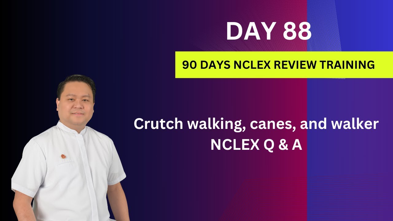 Day 88 | Crutch Walking, Canes, and Walker | NCLEX Questions and Answers | NCLEX 2024