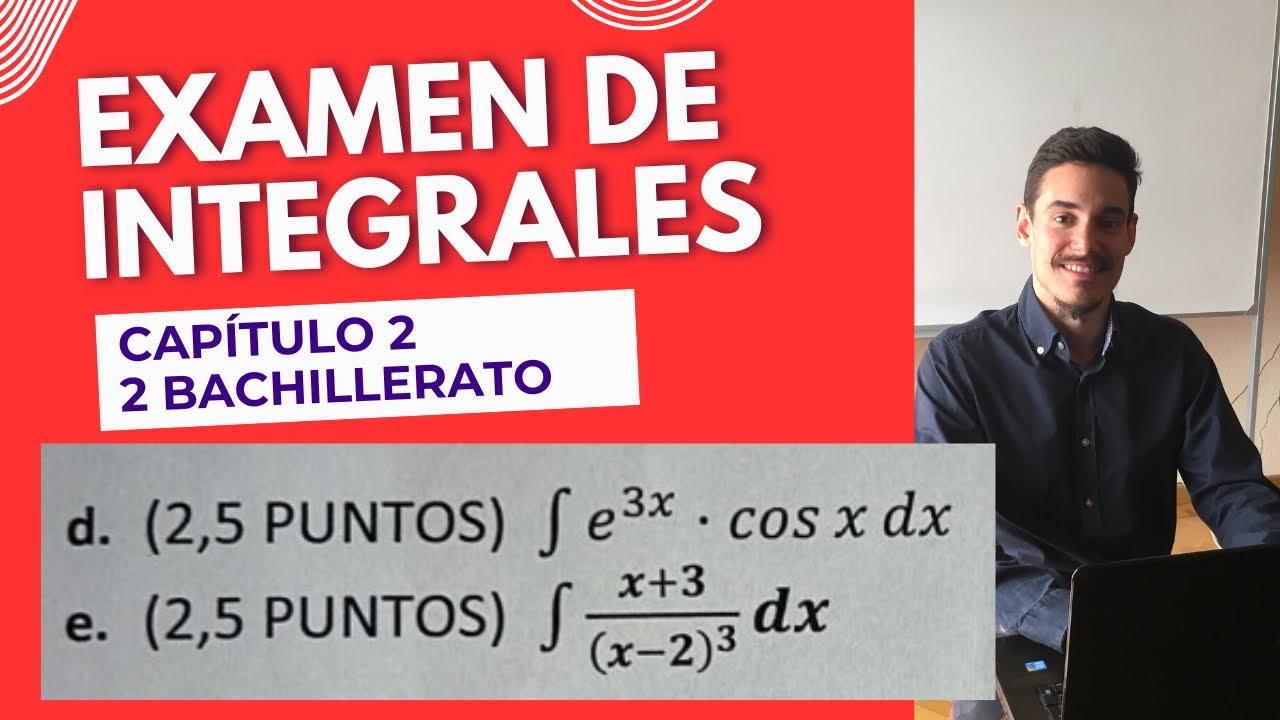 Examen de Integrales | 2º Bachillerato | Capítulo 2