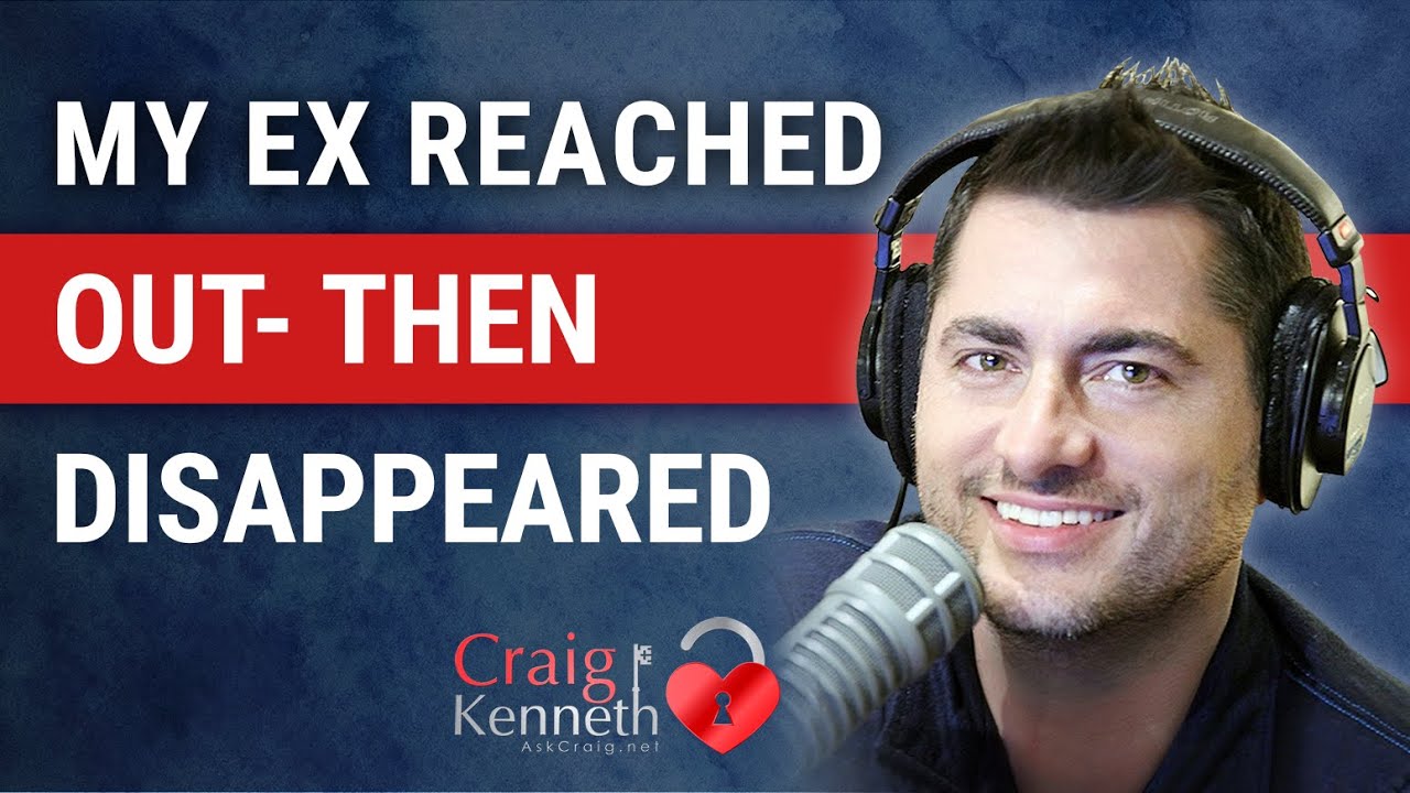 My Ex Reached Out Then Disappeared
