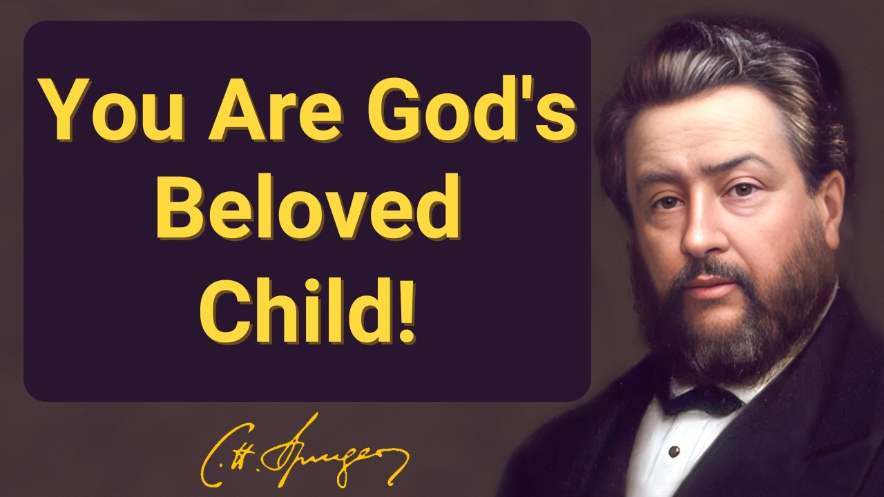 You Are God's Beloved Child! | Charles Spurgeon Devotional 