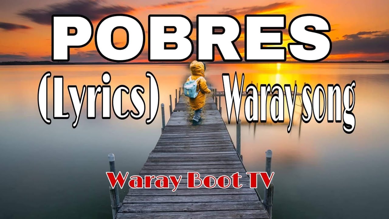 POBRES (Lyrics) Waray song💞 || V#0020 || Waray Boot TV
