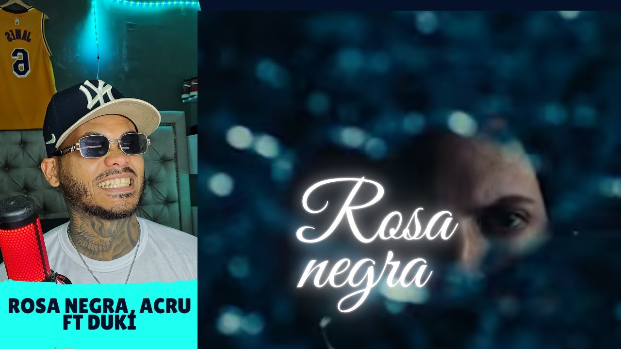 ACRU & DUKI - ROSA NEGRA (Video Reacci[on)