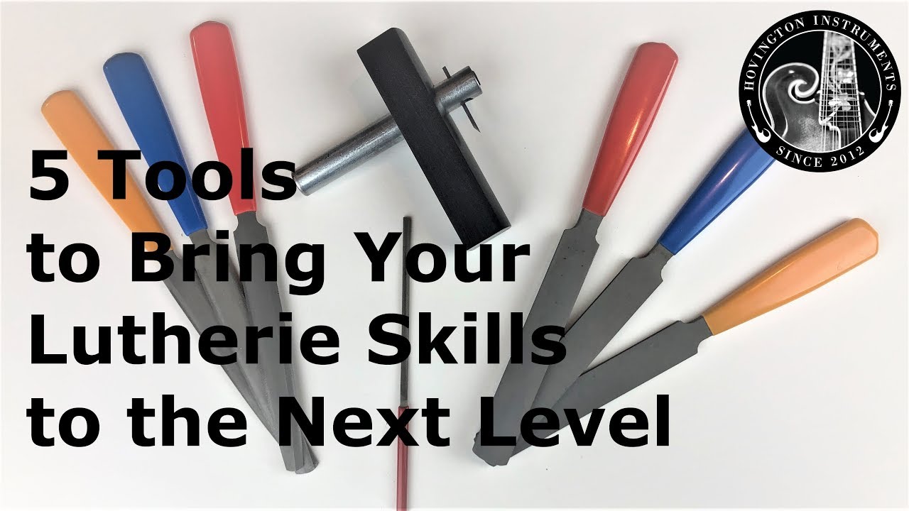 5 Tools to Bring your Lutherie Skills to the Next Level.