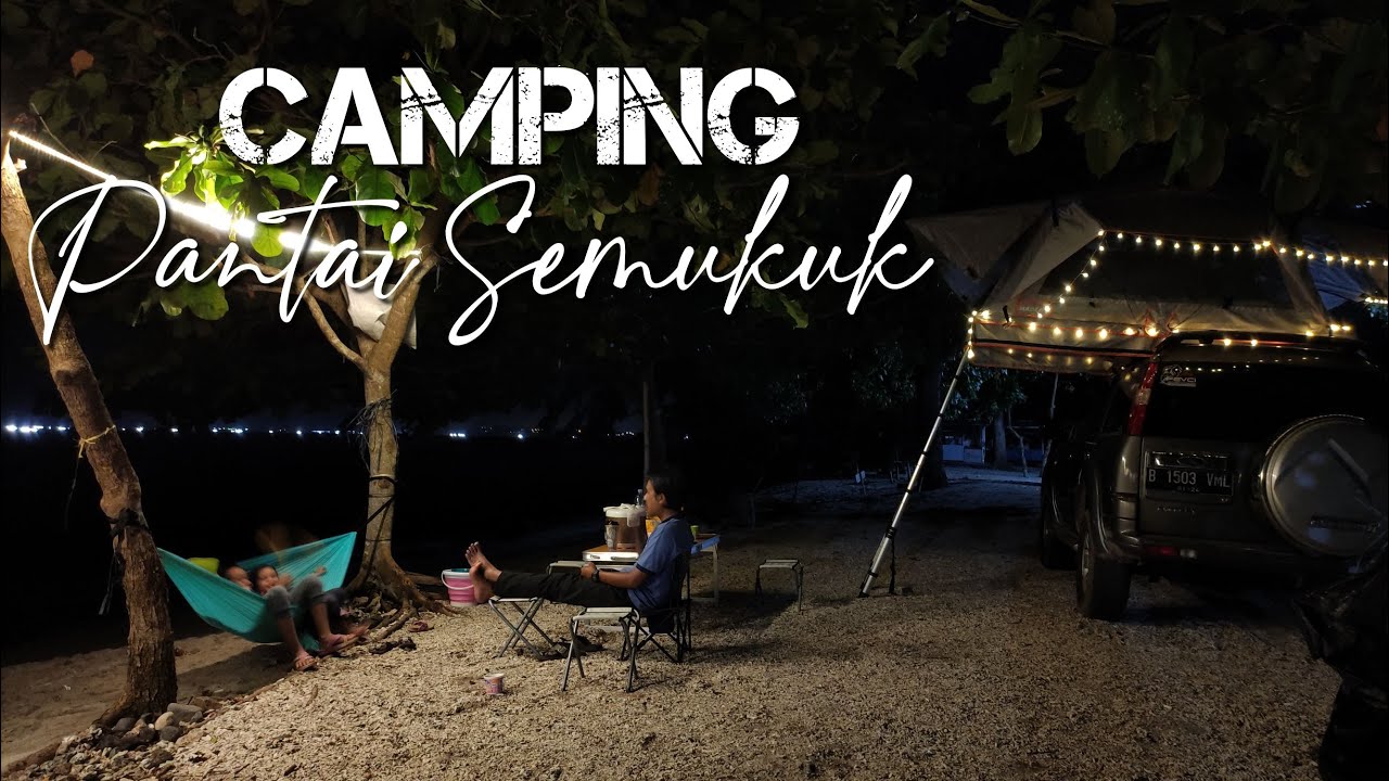 CAMPING DI PANTAI SEMUKUK KALIANDA | TEMPAT CAMPING PALING SERU DI LAMPUNG