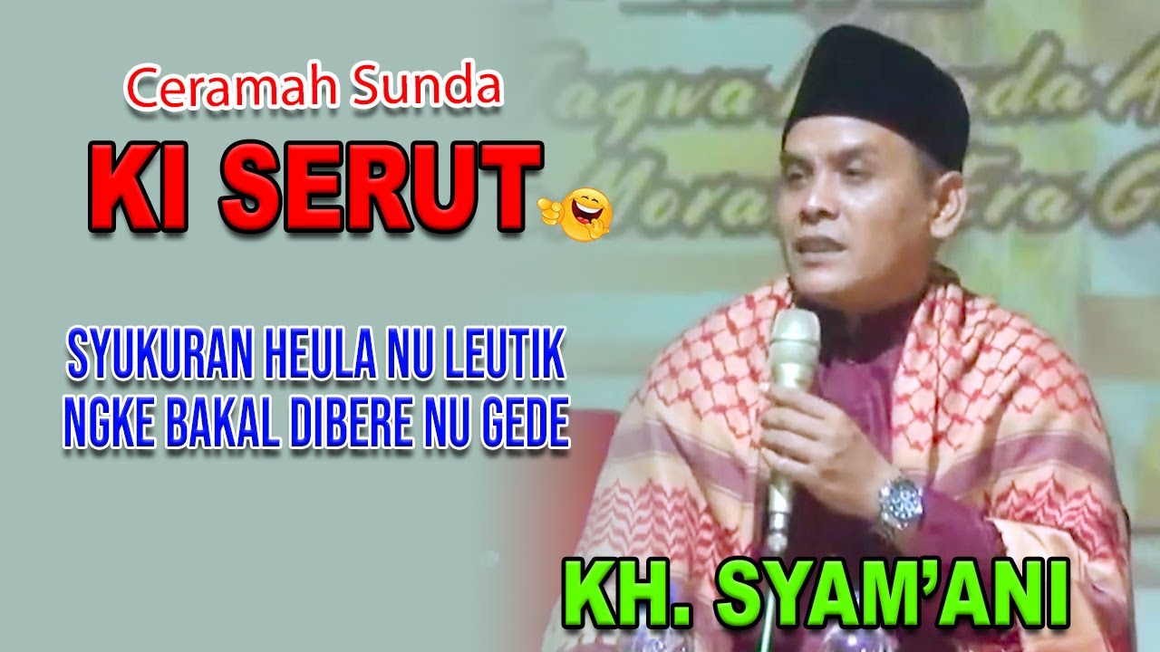 Mun hayang gede, syukuran heula nu leutik || Ceramah Ki Serut