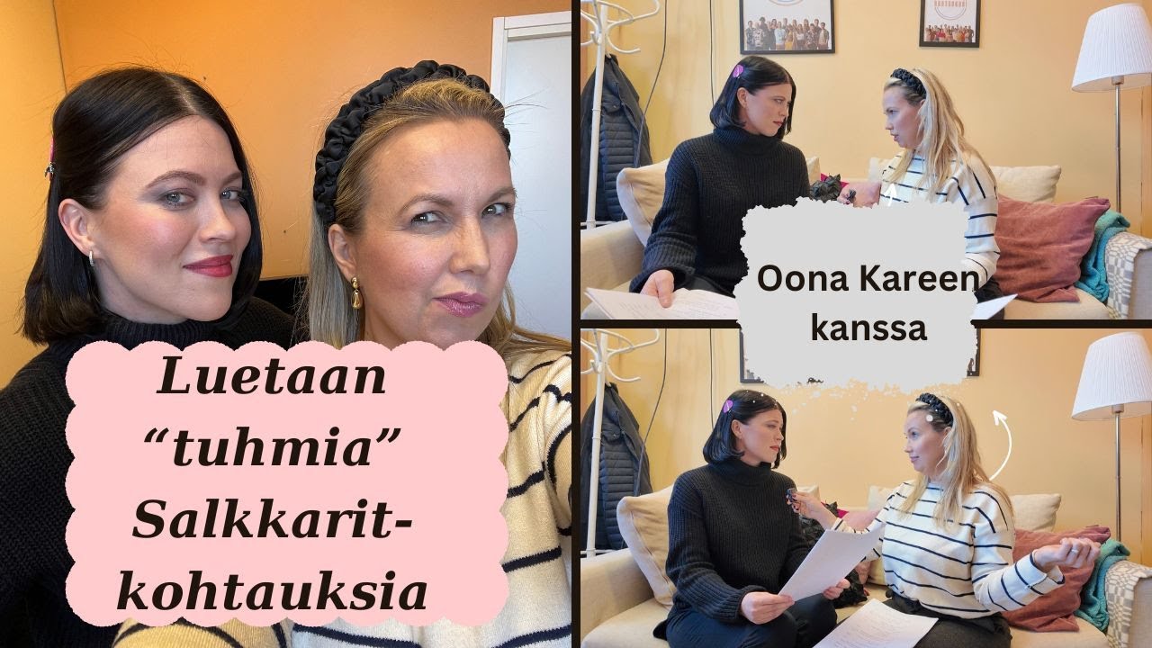 Harjoitellaan pahisten Salkkarit-kohtauksia Oona Kareen kanssa!