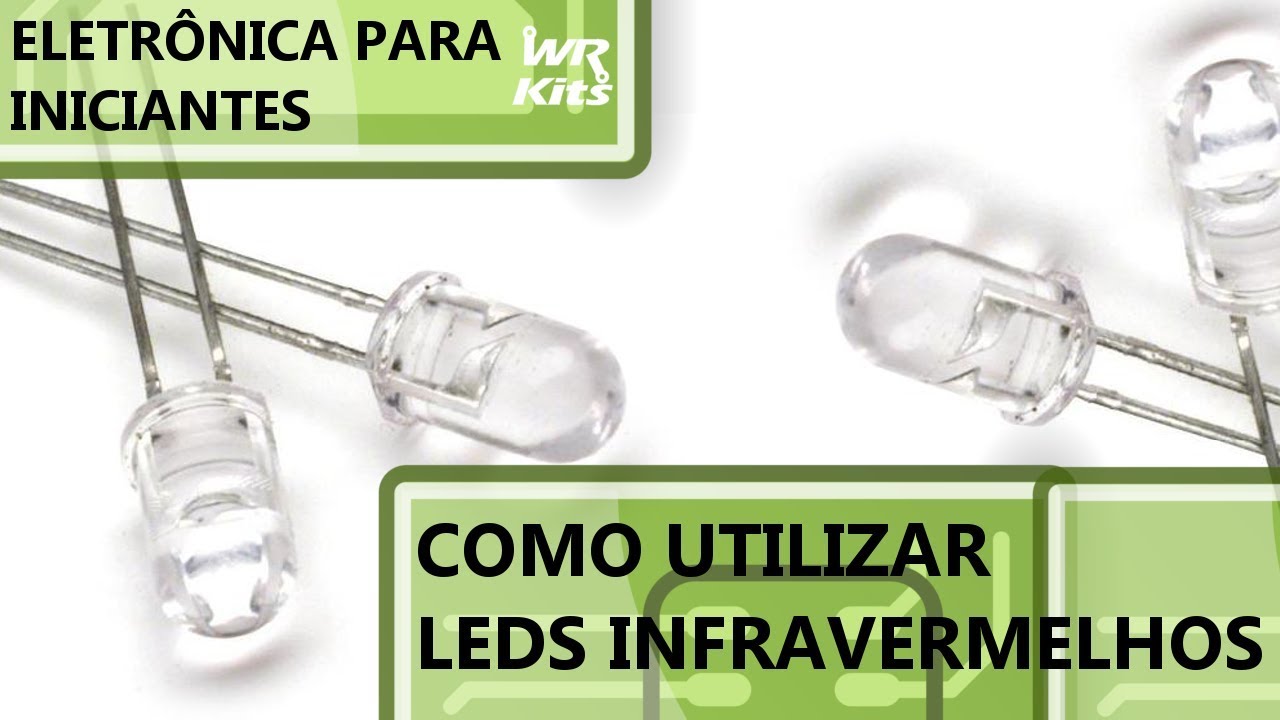 COMO UTILIZAR LEDS INFRAVERMELHOS | Eletrônica para Iniciantes #093