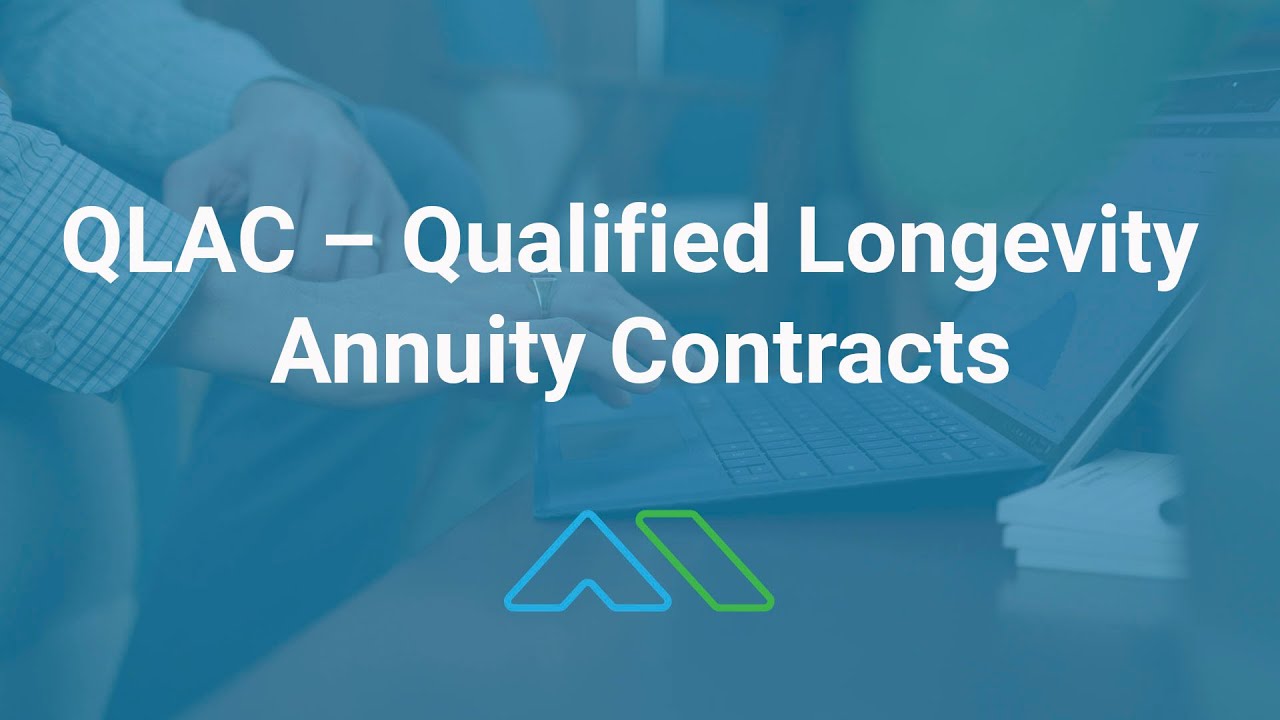 QLAC &ndash; Qualified Longevity Annuity Contracts
