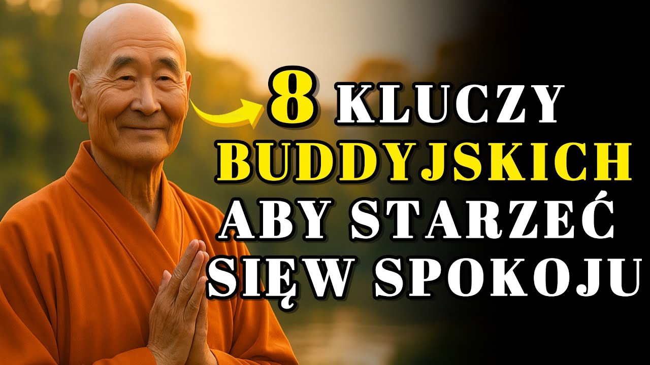 8 BUDDYJSKICH LEKCJI, ABY SKUPIĆ SIĘ NA SWOIM ŻYCIU NA STAROŚĆ | BUDDYJSKA MĄDROŚĆ