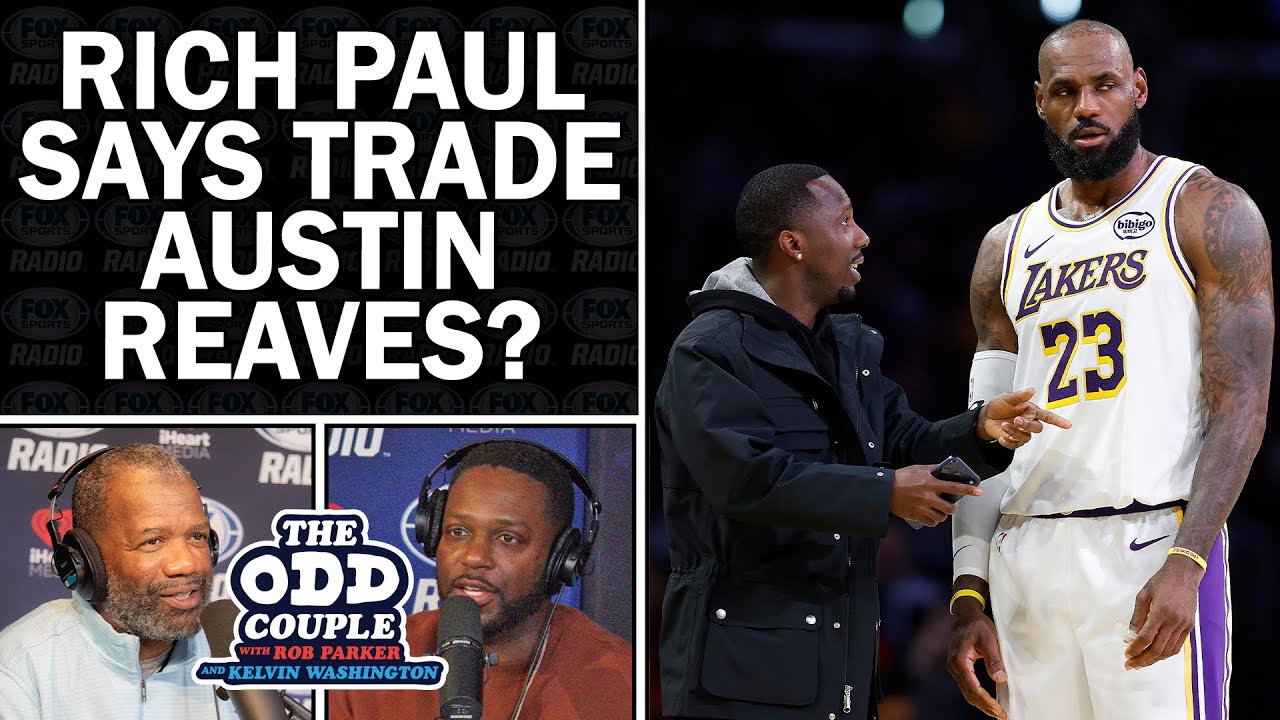 Rob Parker & Kelvin Washington Rip Rich Paul for Floating Austin Reaves Trade Scenarios