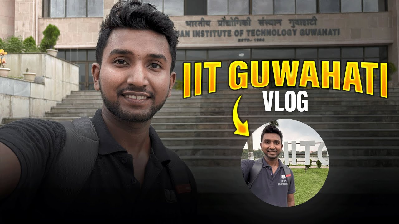 🏞️ IIT Guwahati College Tour | Campus Life VLOG | Sayan Das IITG @LET'S IMPROVE