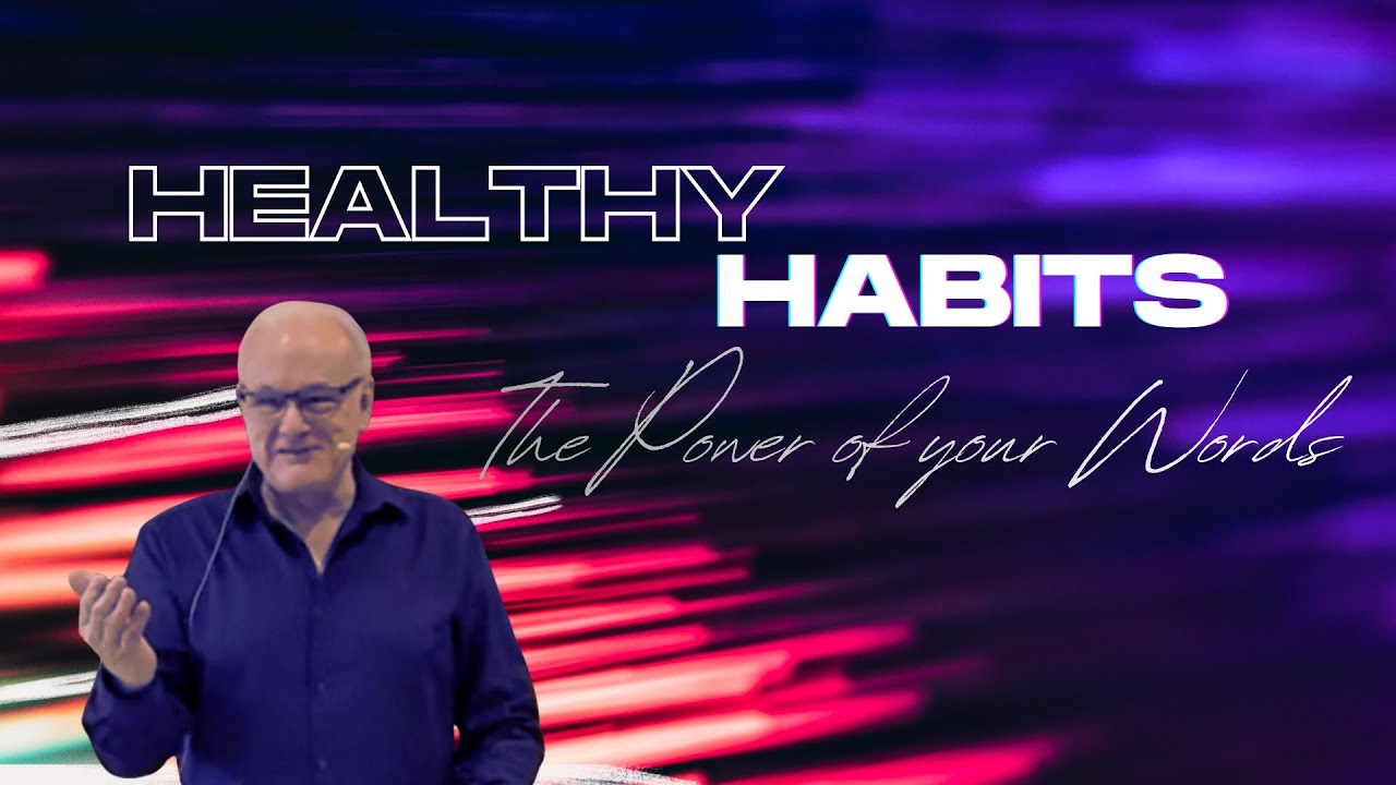 Healthy Habits | The Power of your Words | Paul Wright | 08.02.2026