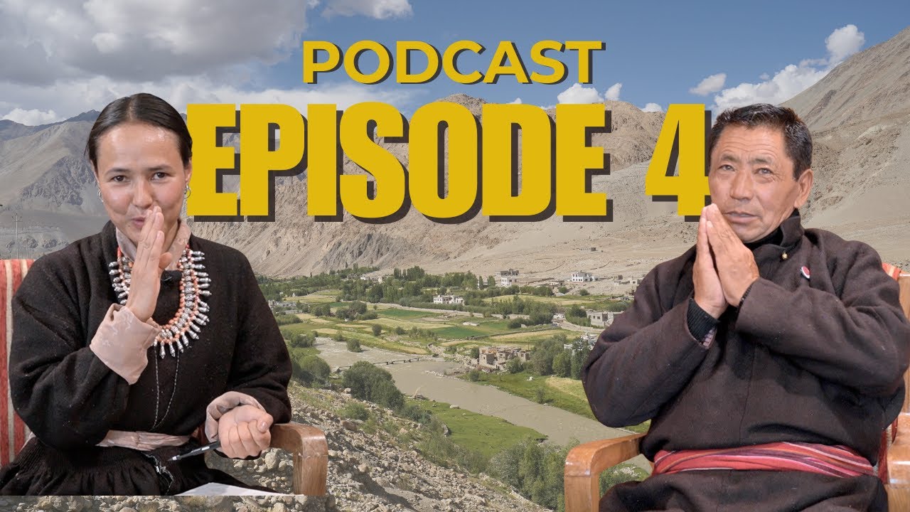 ཡུལ་པའི (Village) Podcast Episode 4 | A Conversation with Azhang Tsering Angchuk from Durbuk.