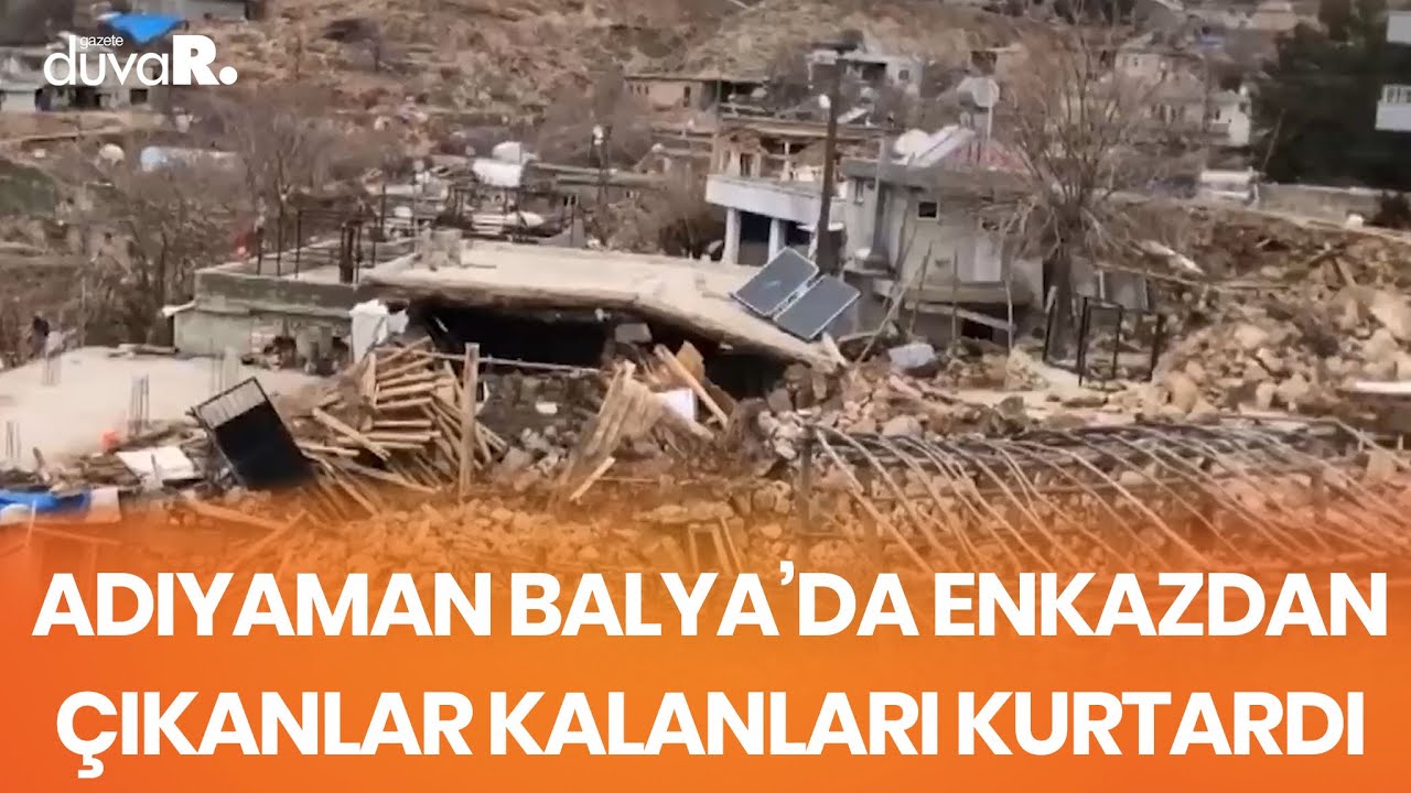 Adıyaman Balya'da enkazdan çıkanlar kalanları kurtardı
