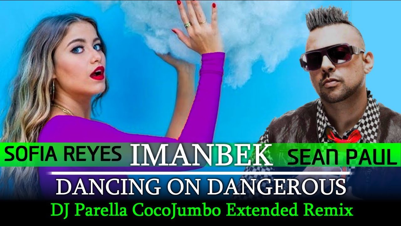 IMANBEK & Sean Paul feat. Sofia Reyes - Dancing on dangerous (DJ Parella CocoJumbo Extended Remix)