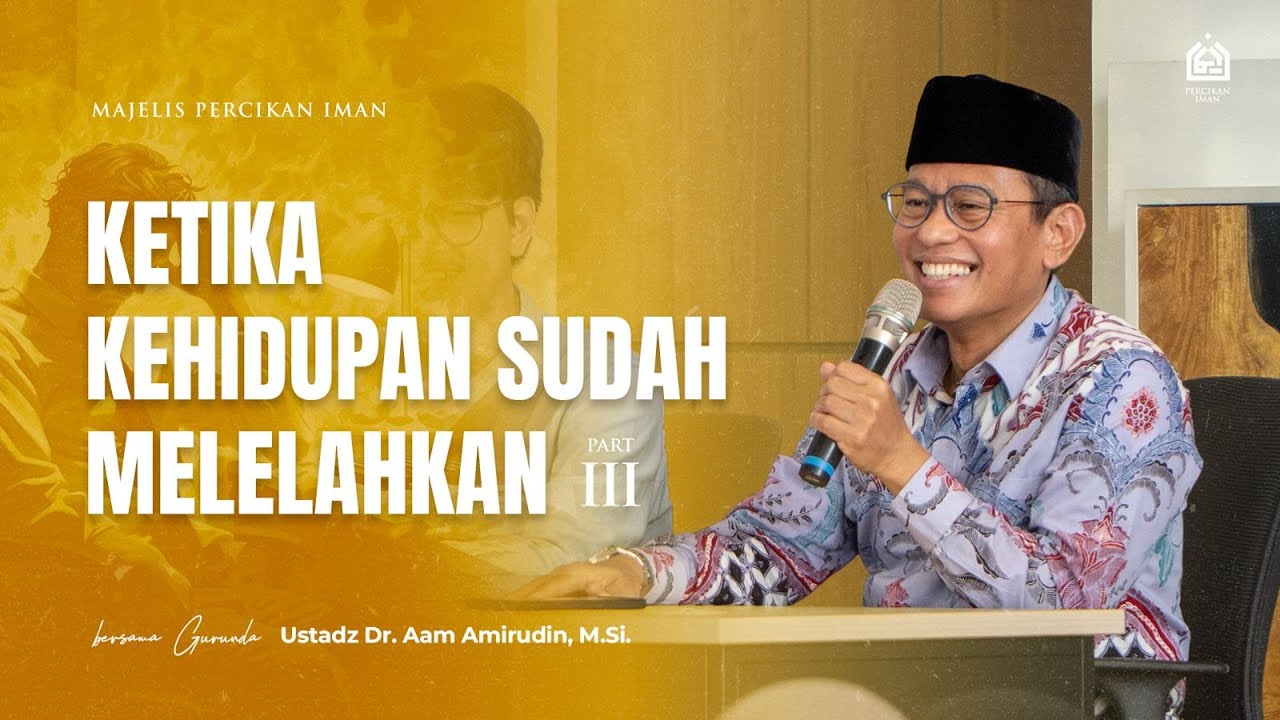 Ketika Kehidupan Sudah Melelahkan (bagian 3) | Ahad, 27 Juli 2025 [MPI Arjasari]