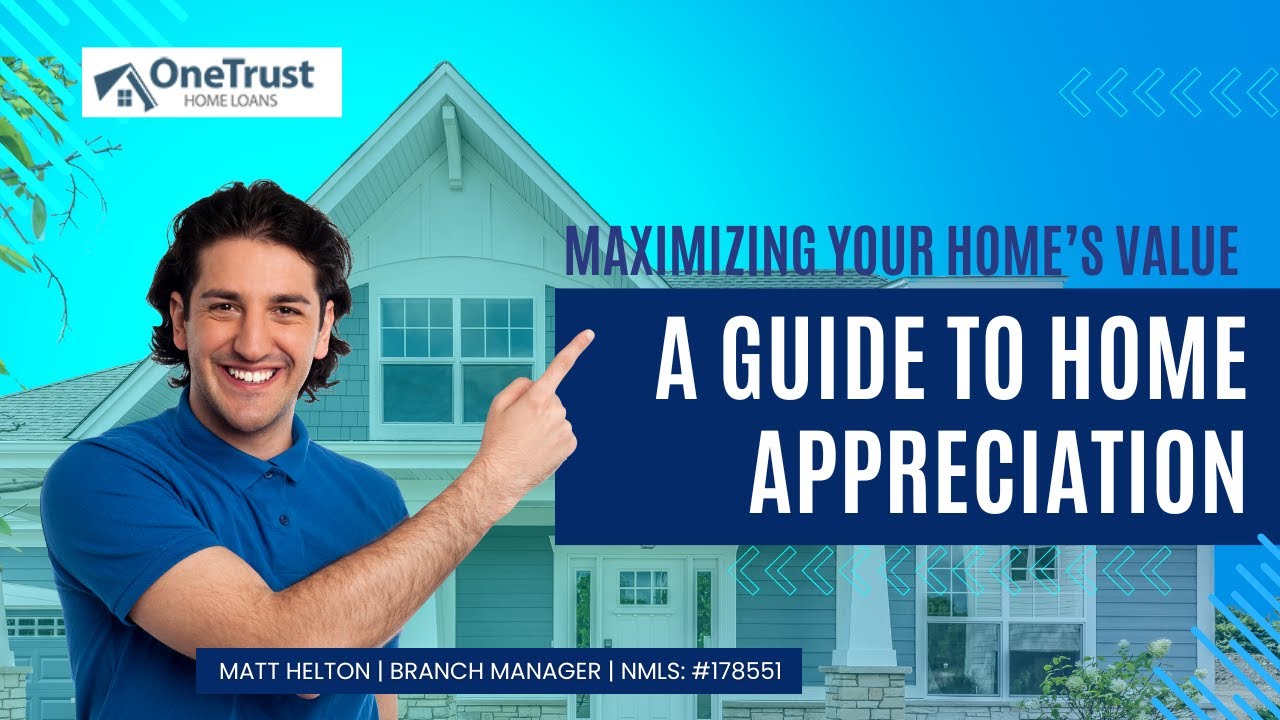 Maximizing Your Home&rsquo;s Value: A Guide to Home Appreciation