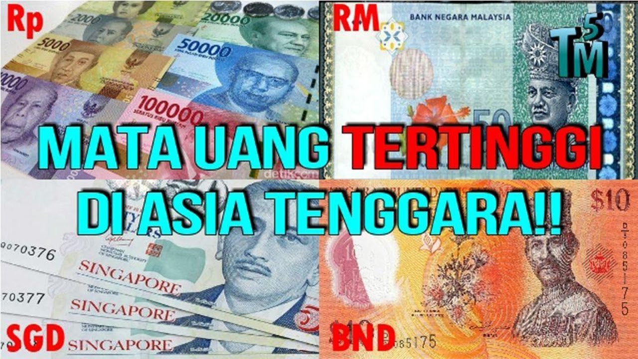 SAINGAN DOLLAR! TOP 5 Mata Uang Dengan Nilai Tertinggi di Asia Tenggara