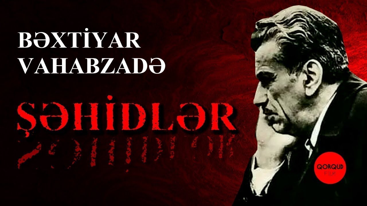 Bəxtiyar Vahabzadə - Şəhidlər, İstiqlal poeması !