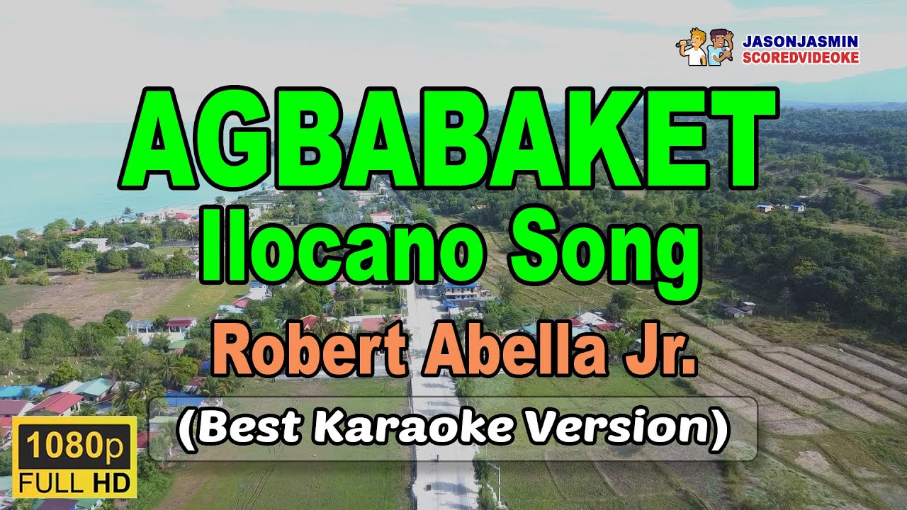AGBABAKET ILOCANO SONG - Robert Abella Jr (BEST KARAOKE with Score)