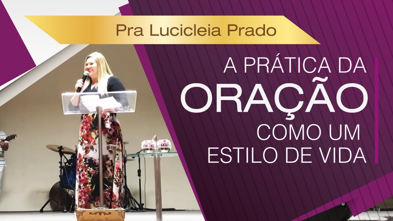 Pra. Lucicl&eacute;ia Prado | A PR&Aacute;TICA DA ORA&Ccedil;&Atilde;O COMO UM ESTILO DE VIDA