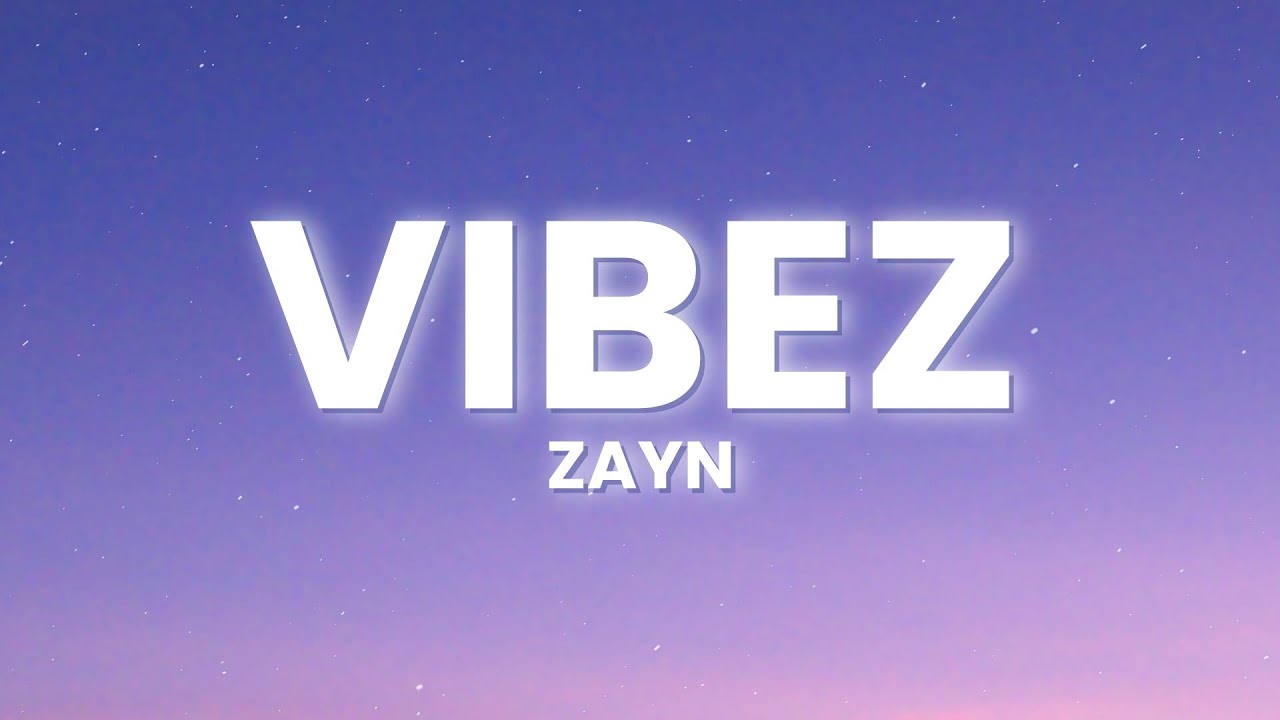 ZAYN - Vibez (Lyrics)