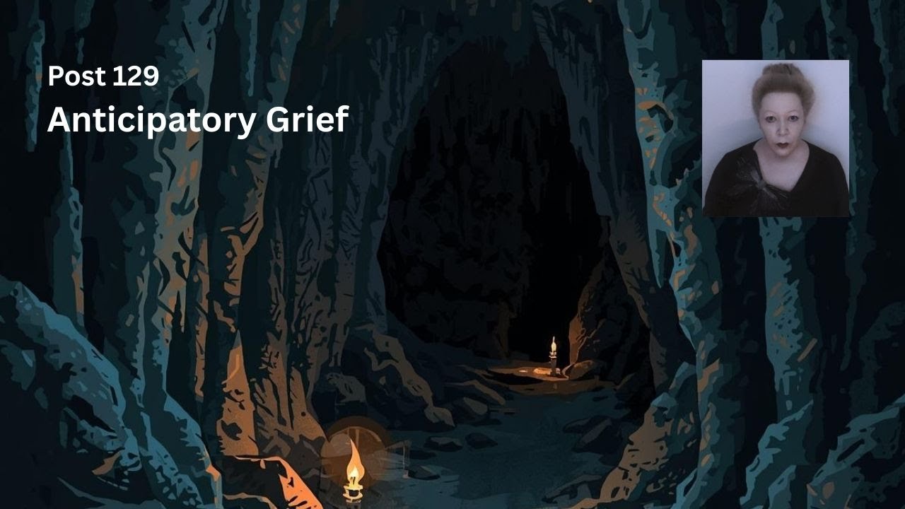 Post 129 - Work and life through anticipatory grief