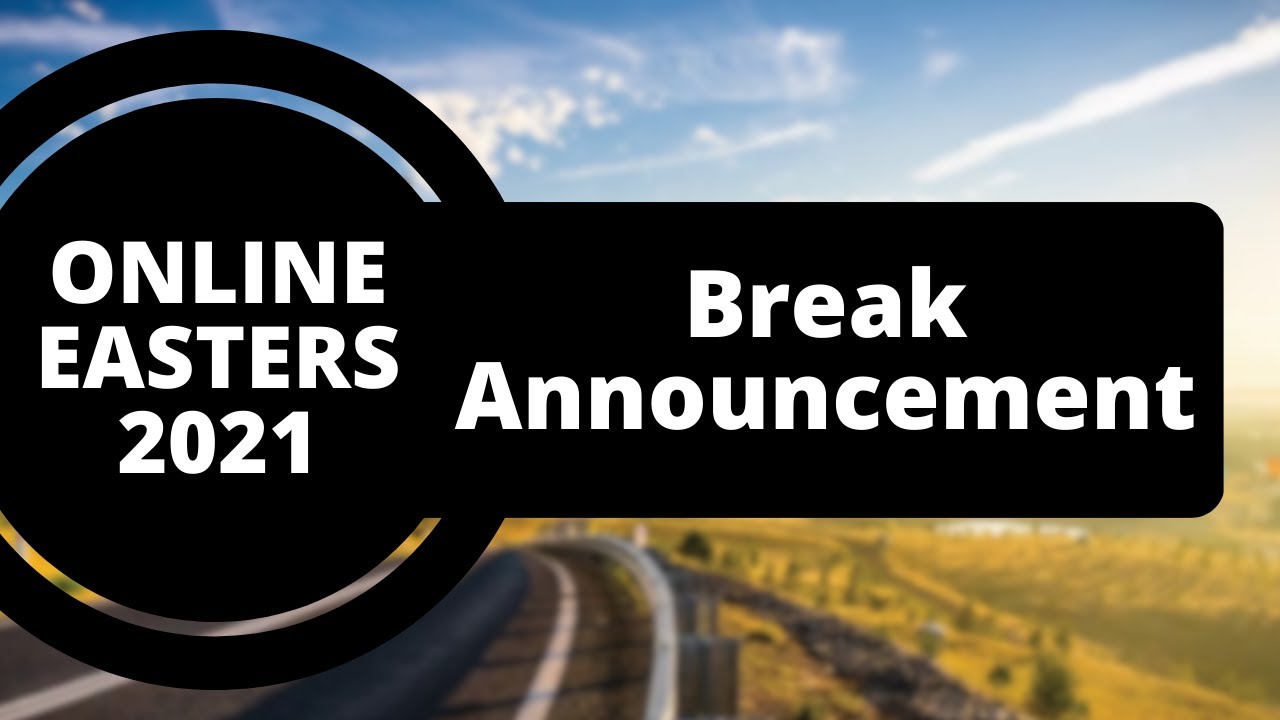 Online Easters 2021: Break Announcement