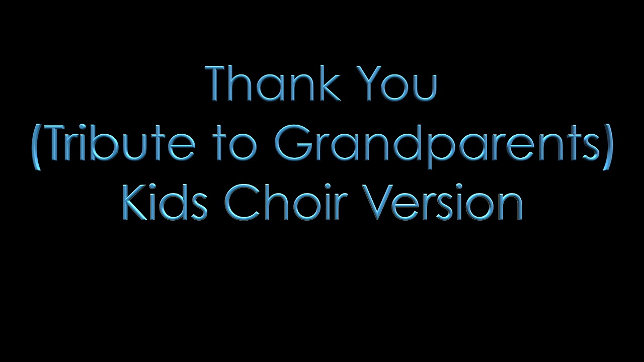 Thank You (Tribute to Grandparents) by Michael Land - Kids Choir Version