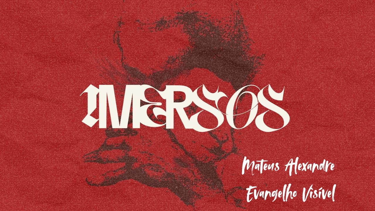 Conferência Imersos - Mateus Alexandre - TEMA: Evangelho Visível